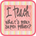 I Teach. What's your super power?